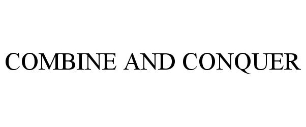 Trademark Logo COMBINE AND CONQUER