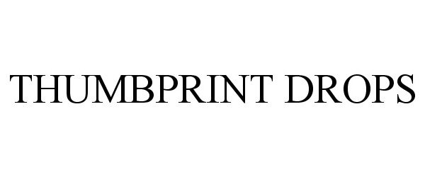 Trademark Logo THUMBPRINT DROPS