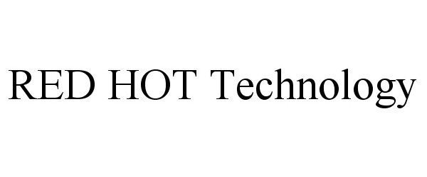 Trademark Logo RED HOT TECHNOLOGY