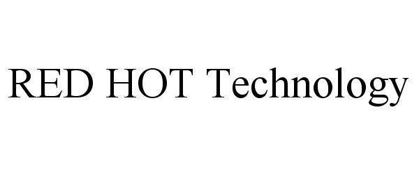  RED HOT TECHNOLOGY