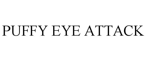 Trademark Logo PUFFY EYE ATTACK