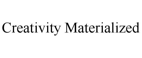 Trademark Logo CREATIVITY MATERIALIZED