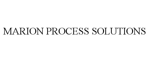 Trademark Logo MARION PROCESS SOLUTIONS