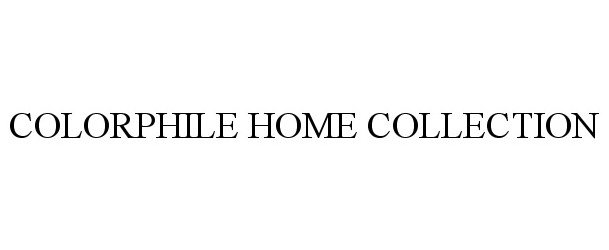 Trademark Logo COLORPHILE HOME COLLECTION