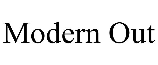 Trademark Logo MODERN OUT