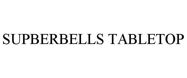 Trademark Logo SUPBERBELLS TABLETOP