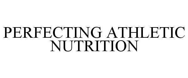 Trademark Logo PERFECTING ATHLETIC NUTRITION