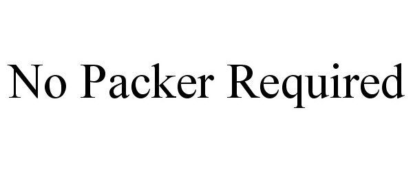 Trademark Logo NO PACKER REQUIRED