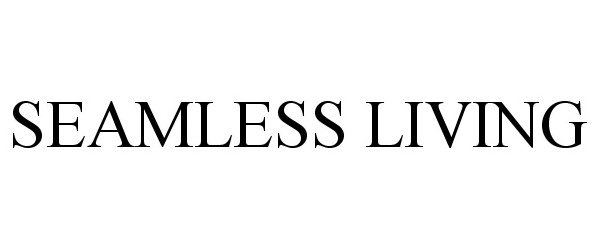 Trademark Logo SEAMLESS LIVING
