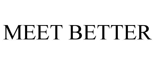 Trademark Logo MEET BETTER