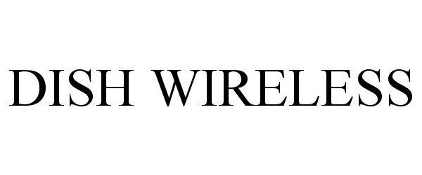 Trademark Logo DISH WIRELESS