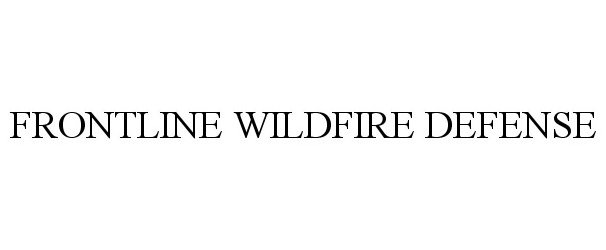  FRONTLINE WILDFIRE DEFENSE