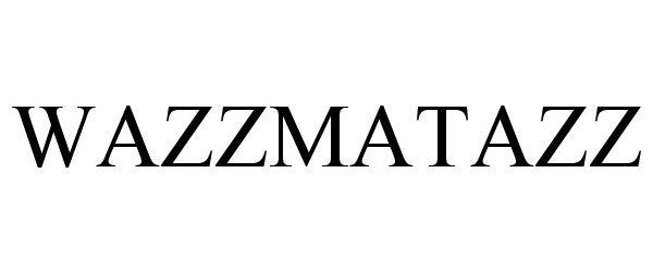 Trademark Logo WAZZMATAZZ