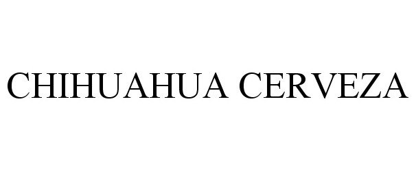 Trademark Logo CHIHUAHUA CERVEZA