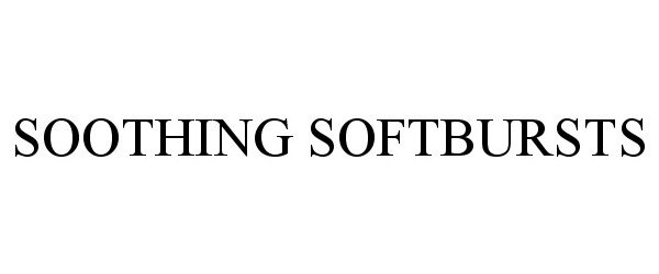 Trademark Logo SOOTHING SOFTBURSTS