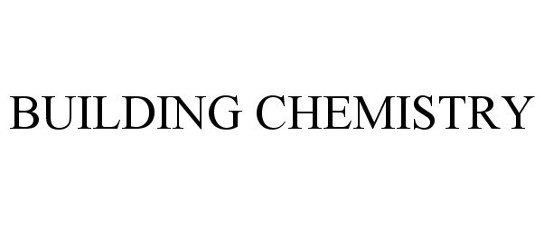  BUILDING CHEMISTRY