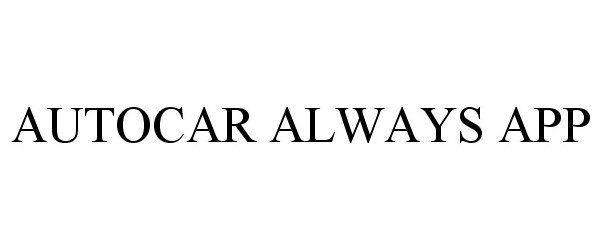 Trademark Logo AUTOCAR ALWAYS APP