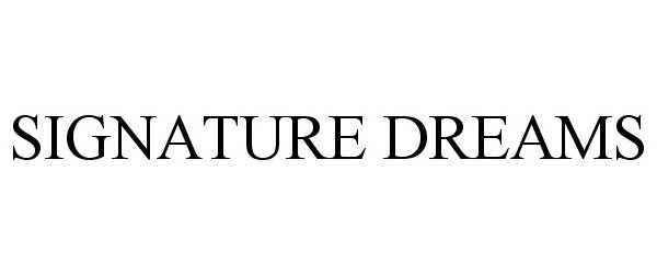 Trademark Logo SIGNATURE DREAMS
