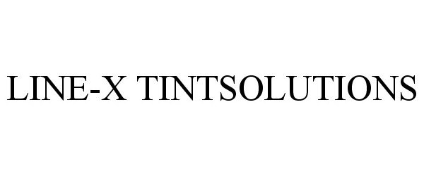 Trademark Logo LINE-X TINTSOLUTIONS