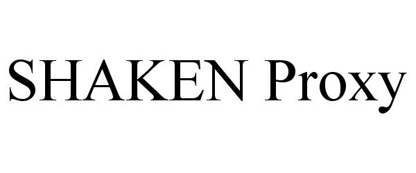 Trademark Logo SHAKEN PROXY