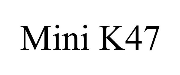  MINI K47