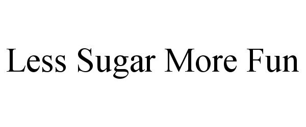  LESS SUGAR MORE FUN