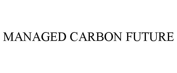 Trademark Logo MANAGED CARBON FUTURE