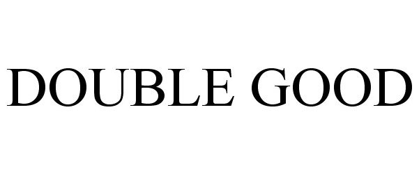 Trademark Logo DOUBLE GOOD