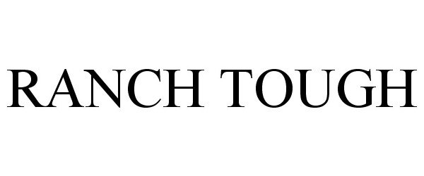 Trademark Logo RANCH TOUGH