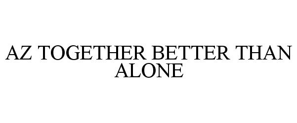  AZ TOGETHER BETTER THAN ALONE