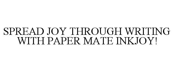 SPREAD JOY THROUGH WRITING WITH PAPER MATE INKJOY!