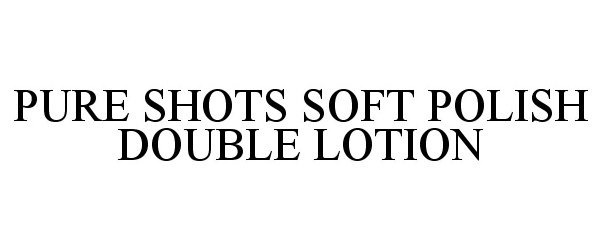  PURE SHOTS SOFT POLISH DOUBLE LOTION