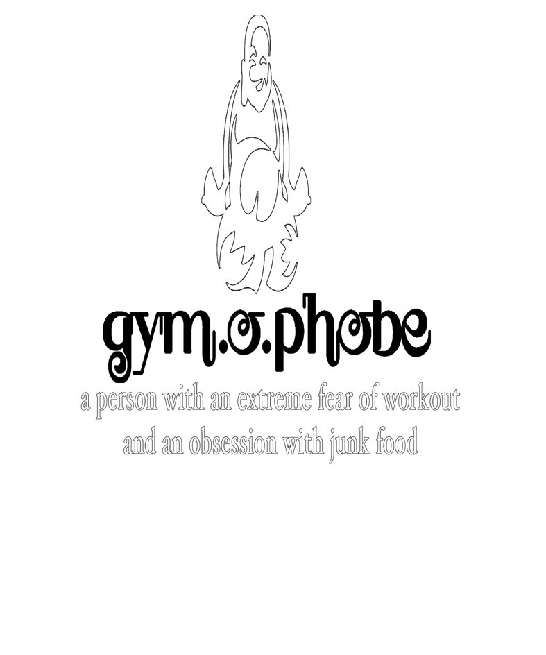 Trademark Logo GYM.O.PHOBE A PERSON WITH AN EXTREME FEAR OF WORKOUT AND AN OBSESSION WITH JUNK FOOD