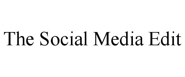 Trademark Logo THE SOCIAL MEDIA EDIT