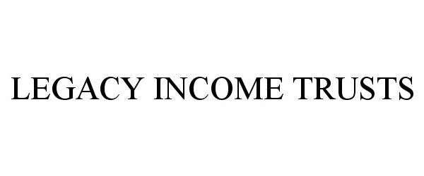  LEGACY INCOME TRUSTS