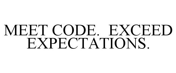  MEET CODE. EXCEED EXPECTATIONS.
