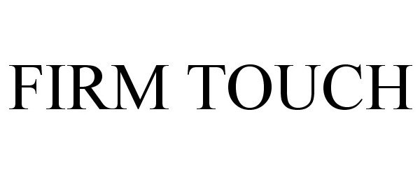 Trademark Logo FIRM TOUCH