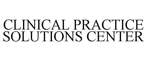  CLINICAL PRACTICE SOLUTIONS CENTER
