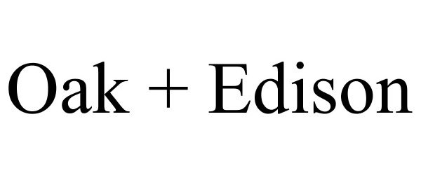 Trademark Logo OAK + EDISON