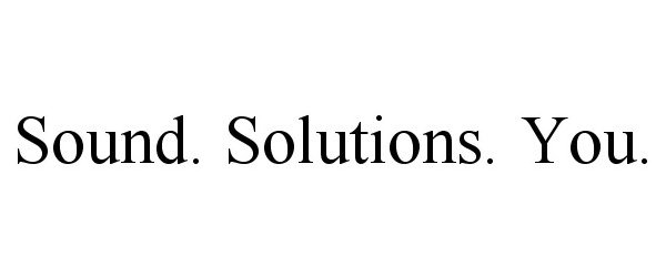  SOUND. SOLUTIONS. YOU.