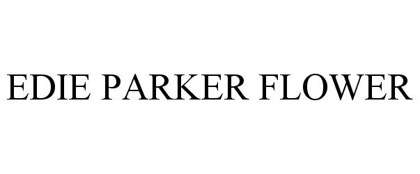 Trademark Logo EDIE PARKER FLOWER