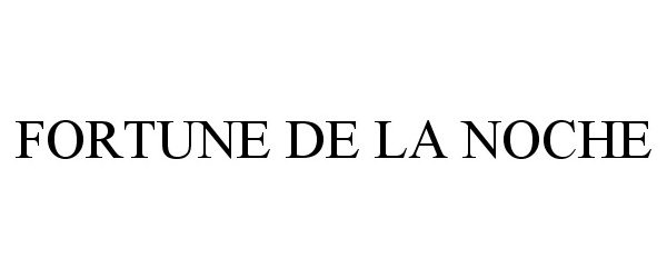 Trademark Logo FORTUNE DE LA NOCHE