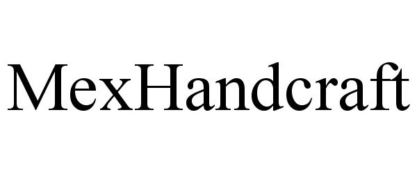 Trademark Logo MEXHANDCRAFT