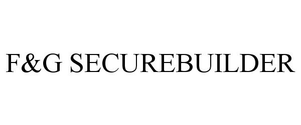 Trademark Logo F&G SECUREBUILDER