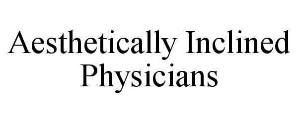  AESTHETICALLY INCLINED PHYSICIANS