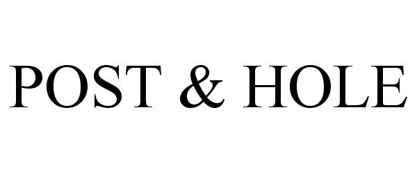 Trademark Logo POST & HOLE