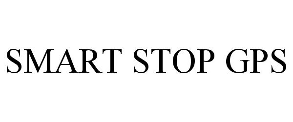 Trademark Logo SMART STOP GPS