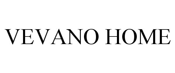 Trademark Logo VEVANO HOME