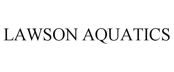 Trademark Logo LAWSON AQUATICS