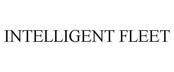 Trademark Logo INTELLIGENT FLEET